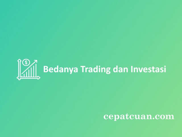 6 Bedanya Trading Dan Investasi Berdasarkan Tujuannya